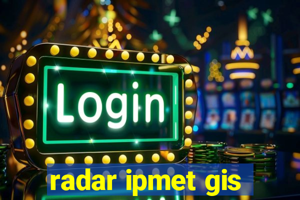 radar ipmet gis